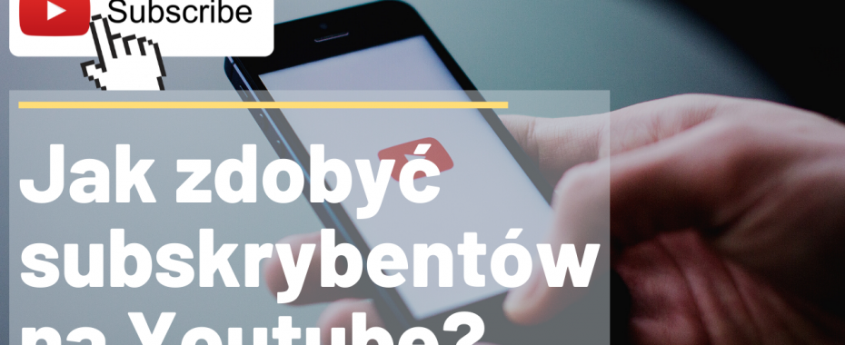 Jak zdobyć subskrybentów na Youtube?